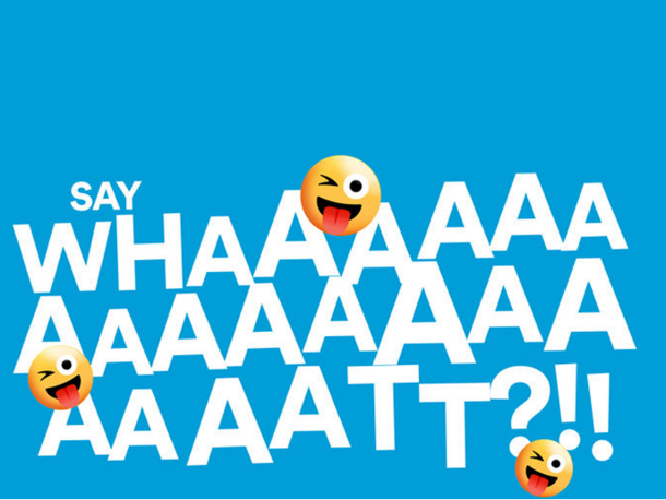Image saying "Say WHAAAAAAAAAAAAAAAAAT?!!" with emoji faces
