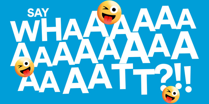Image saying "Say What?" with emojis floating around with their tonged poking out on a blue background